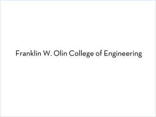 Franklin W. Olin College of Engineering

© David E. Goldberg 2011

 