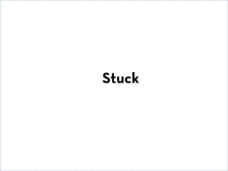Stuck

© David E. Goldberg 2011

 
