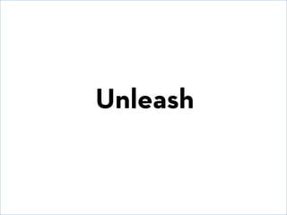 Unleash

© David E. Goldberg 2011

 