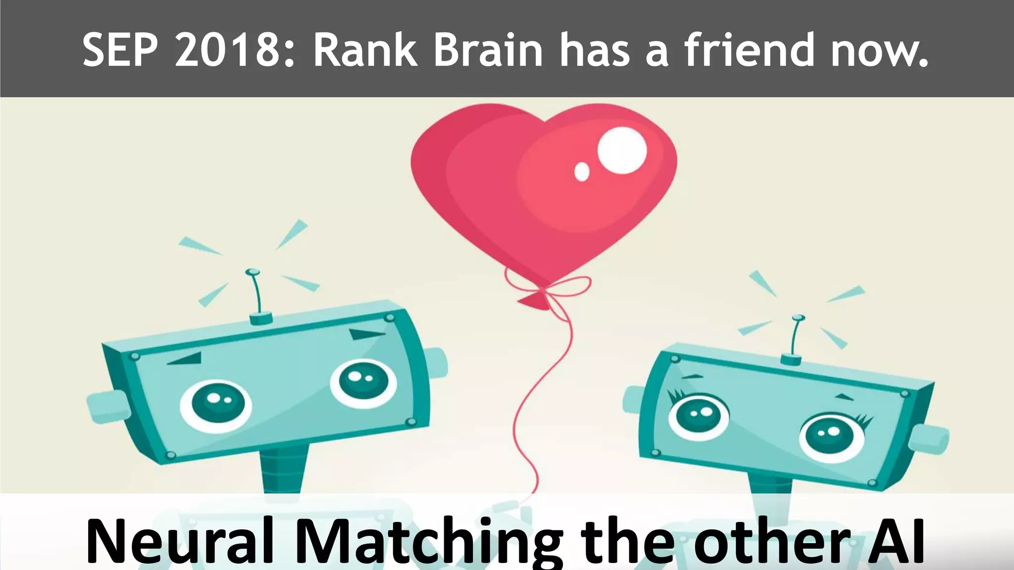 @schachin
Kristine Schachinger
Neural Matching the other AI
SEP 2018: Rank Brain has a friend now.
 
