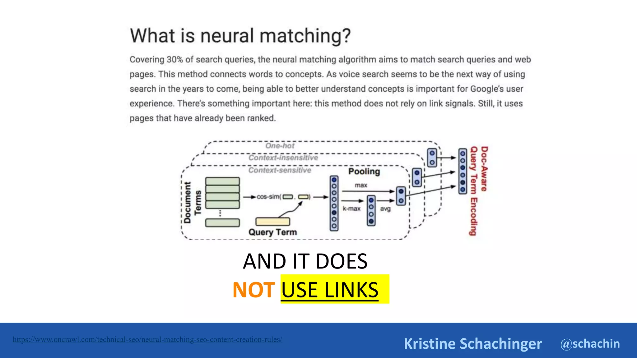 @schachin
Kristine Schachinger
https://www.oncrawl.com/technical-seo/neural-matching-seo-content-creation-rules/
AND IT DOES
NOT USE LINKS
 