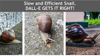 @schachin
Kristine Schachinger
Slow and Efficient Snail.
DALL-E GETS IT RIGHT!
 