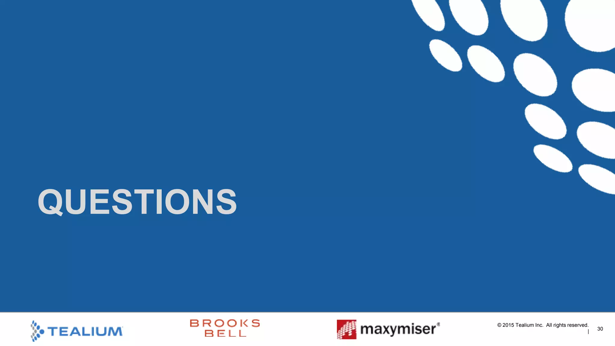 © 2015 Tealium Inc. All rights reserved.
|
 