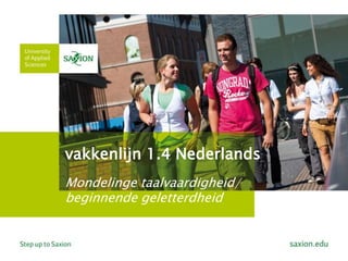 vakkenlijn 1.4 Nederlands
Mondelinge taalvaardigheid/
beginnende geletterdheid
 