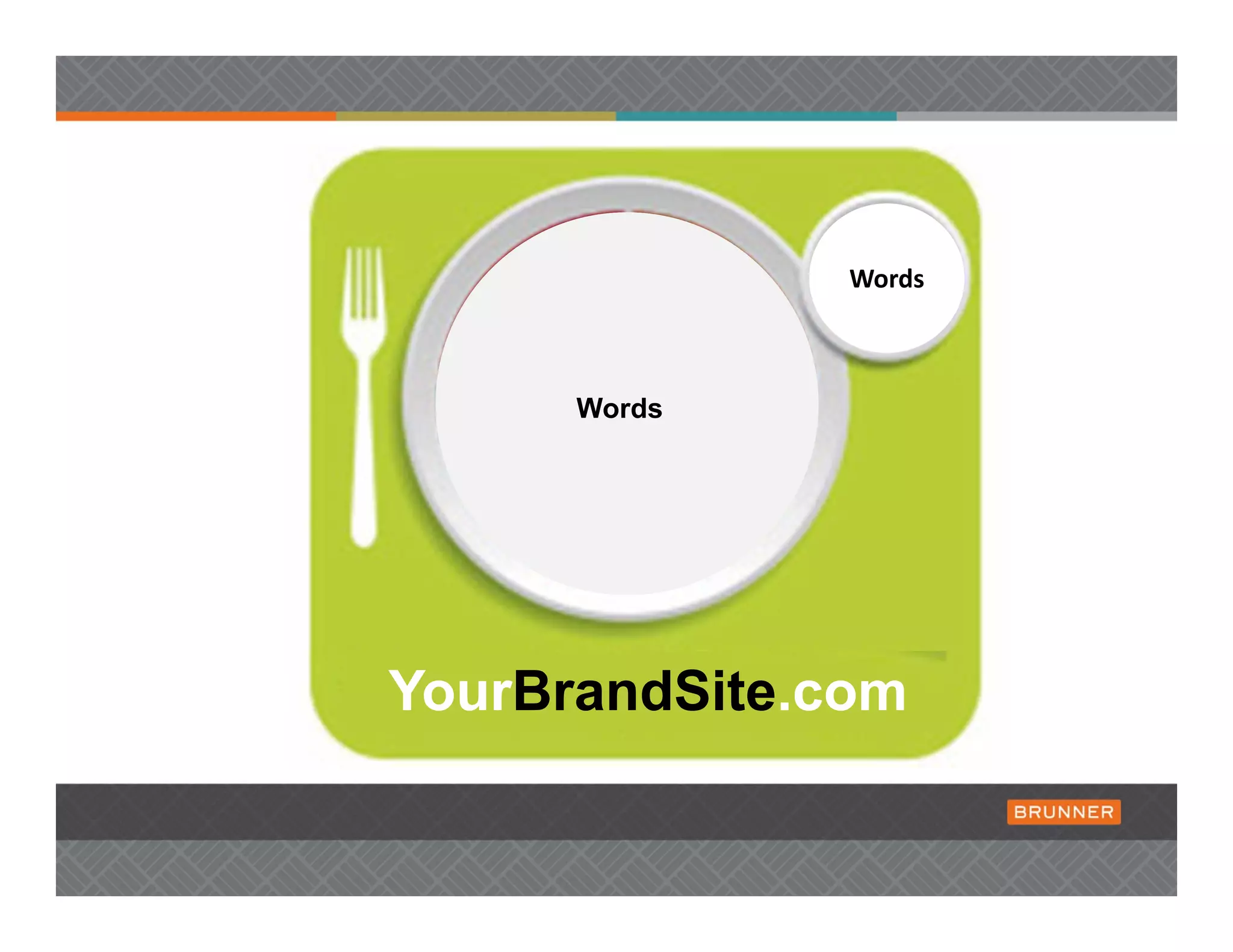 Words



      Words




YourBrandSite.com
 