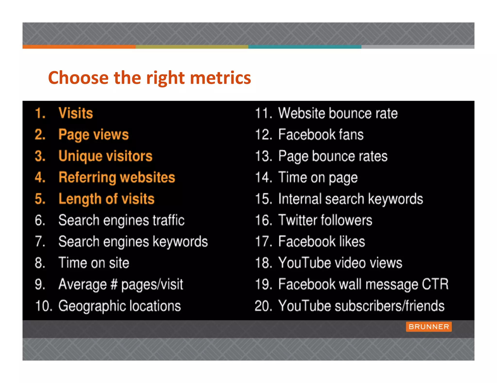 Choose the right metrics 
 