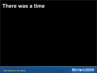 There was a time