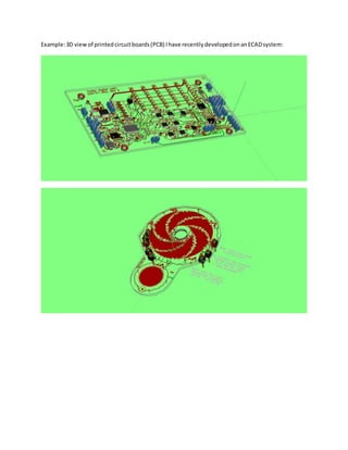 Example:3D viewof printedcircuitboards(PCB) Ihave recentlydevelopedonanECADsystem:
 