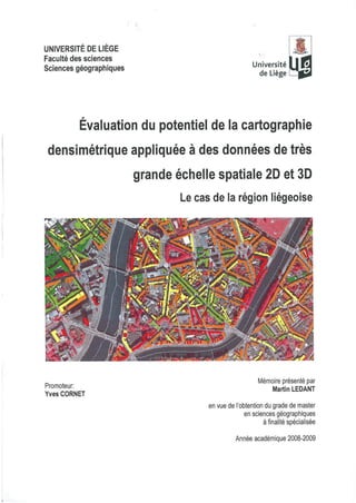 LEDANT 2009 - Evaluation du potentiel de la cartographie cartographie densimétrique appliquée à des données de très grande échelle spatiale 2D et 3D