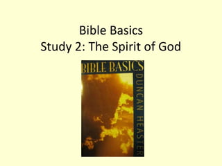 Bible Basics
Study 2: The Spirit of God
 