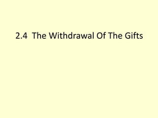 2.4 The Withdrawal Of The Gifts
 