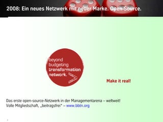 2008: Ein neues Netzwerk mit neuer Marke. Open Source.




                                                         Make i...