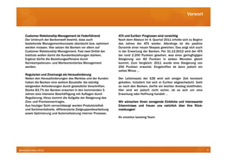 Vorwort



    Customer Relationship Management ist Federführend                      Euribor:
                                                                  ATX und Euribor: Prognosen sind vorsichtig
    Der Umbruch der Bankenwelt bewirkt, dass auch                 Nach dem Absturz im 4. Quartal 2011 erholte sich zu Beginn
    bestehende Managementkonzepte überdacht bzw. optimiert        des Jahres der ATX wieder. Allerdings ist die positive
    werden müssen. Hier setzen die Banken vor allem auf           Dynamik einer neuen Skepsis gewichen. Das zeigt sich auch
    Customer Relationship Management. Fast zwei Drittel der       in der Erwartung der Banken. Per 31.12.2012 wird der ATX
    Institute wollen damit die Kundenbeziehungen stärken.         bei rund 2.200 Punkten gesehen, was einer geringfügigen
    Ergänzt dürfte die Beziehungsoffensive durch                  Steigerung von 82 Punkten in sieben Monaten gleich
    Kernkompetenzen- und Werteorientiertes Management             kommt. Zum Vergleich: 2011 wurde eine Steigerung von
    werden.                                                       250 Punkten erwartet. Eingetroffen ist dann jedoch ein
                                                                  sattes Minus …
    Regularien und Zinsmarge als Herausforderung
    Neben den Herausforderungen des Marktes und der Kunden        Der Leitzinssatz der EZB wird seit einiger Zeit konstant
    haben die Banken eine weitere Baustelle: die ständig          gehalten, trotzdem hat sich er Euribor abgeschwächt. Geht
    steigenden Anforderungen durch gesetzliche Vorschriften.      es nach den Banken, dürfte ein leichter Anstieg stattfinden.
    Starke 83,7% der Banken erwarten in den kommenden 5           Hier sind wir jedoch nicht sicher, ob es sich um eine
    Jahren eine intensive Beschäftigung mit Auflagen durch        Erwartung oder Hoffnung handelt …
    Regulierung. Hinzu kommt die Aufgabe der Steigerung des
    Zins- und Provisionsertrages.                                 Wir wünschen Ihnen anregende Einblicke und interessante
    Aus heutiger Sicht vernachlässigt werden Produktvielfalt      Erkenntnisse und freuen uns natürlich über Ihre Rück-
                                                                                                                    Rück-
    und Sortimentsbreite, differenzierte Zielgruppenbearbeitung   meldungen!
    sowie Optimierung und Automatisierung interner Prozesse.
                                                                  Ihr emotion banking Team




Bankbarometer 2012                                                                                                               5
 