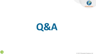 © 2013 Persistent Systems Ltd
19
Q&A
 
