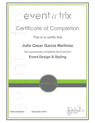 Julio Cesar Garcia Martinez
Event Design & Styling
Date of Award: December 2015
 