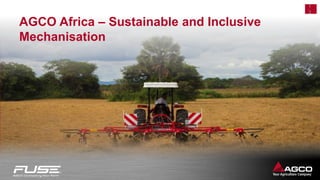 1
3
AGCO Africa – Sustainable and Inclusive
Mechanisation
 
