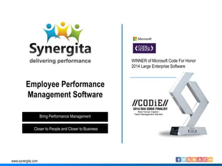 www.synergita.com
Employee Performance
Management Software
WINNER of Microsoft Code For Honor
2014 Large Enterprise Software
Bring Performance Management
Closer to People and Closer to Business
 