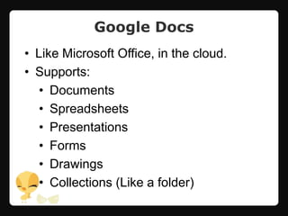Google MailIntegrated email, contacts, tasks and chat (Google Talk).