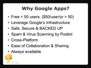 Why Google Apps?Free < 50 users. ($50/user/yr > 50)