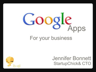 Apps For your business Jennifer Bonnett StartupChick & CTO 