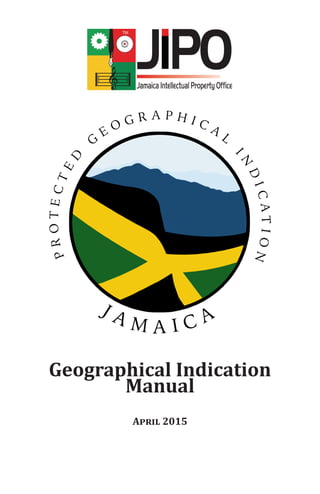 Geographical Indication
Manual
April 2015
 