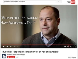 “RESPONSIBLE INNOVATION:
HOW AWESOME IS THAT”
 