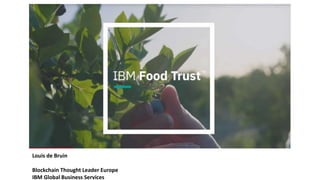 Louis de Bruin
Blockchain Thought Leader Europe
IBM Global Business Services
 