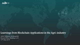 Learnings from Blockchain Applications in the Agri-industry
Anthi Tsilimeni-Archangelidi
Brussels Policy Briefings n.55
15th May 2019
 