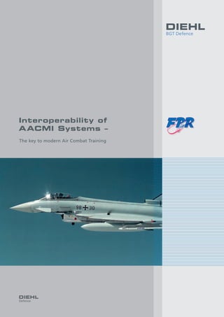 Interoperability of
AACMI Systems –
The key to modern Air Combat Training
 