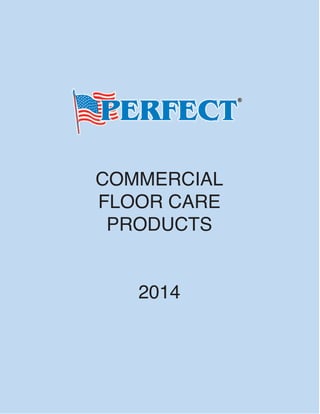 COMMERCIAL
FLOOR CARE
PRODUCTS
2014
 