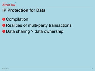 IP Protection for Data
Compilation
Realities of multi-party transactions
Data sharing > data ownership
Footer Text 4
 