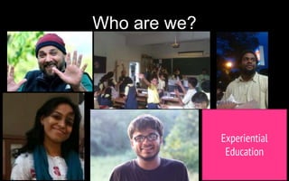 Who are we?
Experiential
Education
 