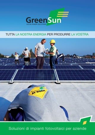 Soluzioni di impianti fotovoltaici per aziende
TUTTA LA NOSTRA ENERGIA PER PRODURRE LA VOSTRA
 