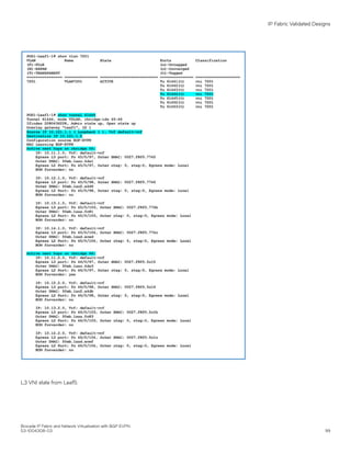 L3 VNI state from Leaf5:
IP Fabric Validated Designs
Brocade IP Fabric and Network Virtualization with BGP EVPN
53-1004308-03 99
 