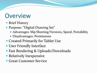 Overview
 Brief History
 Purpose: “Digital Drawing Set”
 Advantages: Slip Sheeting/Versions, Speed, Portability
 Disad...