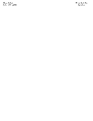 Place: Kolkata Mrinal Kanti Das
Date: 13/04/2016 Signature
 