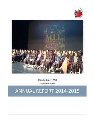  
	
  
	
  
	
  
Hilaria	
  Bauer,	
  PhD	
  
Superintendent	
  
	
  
	
   	
  ANNUAL	
  REPORT	
  2014-­‐2015	
  
	
  
 