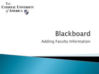 Adding Faculty Information
 