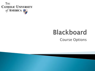 Course Options
 