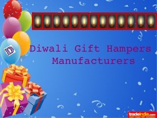 Diwali Gift Hampers 
Manufacturers 
 