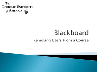 Removing Users From a Course
 