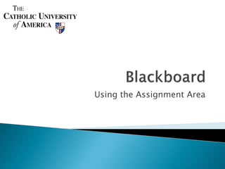 Using the Assignment Area
 