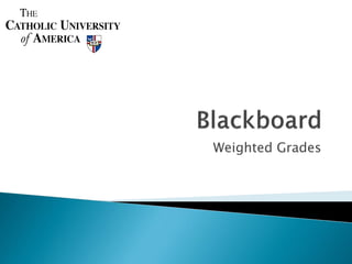 Weighted Grades
 