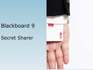 Blackboard 9Secret Sharer 