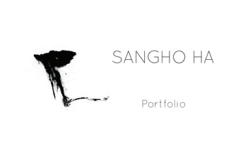 SANGHO HA
Portfolio
 