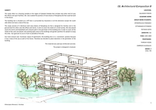 3
Efthimiadis Efthimios's Portfolio
01. Architectural Composition II
SUBJECT:
The study refers to a housing complex in the region of Galaxidi (Fokida) that includes also other kind of uses
like offices and sport facilities. We also studied the position of more blocks of flats(phase B) that could be built
in the future.
The building site is situated on a cliff that is surrounded by mountains in all the directions except the south
side where we have a view of the sea.
The study consists of 3 identical multi story blocks of flats(phase A) that is designed for families and in the
ground level for other uses like offices and stores. It aims to cover the needs of a small society. We also placed
courts for tennis and basketball and a bicycle path in the perimeter of the building site in order to cover all the
needs of the users we placed also parking spots close to the buildings and garden pavilions for people to enjoy
the view. Our goal was to use as much as possible of the plot.
Our main concern was functional layout of apartments. the building site is in a convenient position because
it has a view of the sea as well of the forest. Therefore we decided to place balconies in the perimeter of the
building.
The materials we used was reinforced concrete.
The project is designed in Autocad.
LOCATION:
GALAKSIDI FOKIDA
ACADEMIC WORK
GROUP WORK STUDENTS:
SPYROPOULOU PARASKEV
EFTHIMIADIS EFTHIMIOS
PATHEKA SOFIA
SEMESTER: 5th
YEAR: JUNE 2009
PROFESSORS:
THIRESIA VOZIKI
GIWRGOS ELEZOGLOU
GRADE: 9
(max. 10)
 