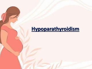 Hypoparathyroidism
 