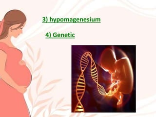 3) hypomagenesium
4) Genetic
