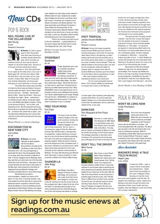 18 READINGS MONTHLY DECEMBER 2013 – JANUARY 2014
Pop & Rock
NEIL YOUNG: LIVE AT
THE CELLAR DOOR
Neil Young
$19.95
Released 6 December
Review: It’s been a good
year for Neil Young fans.
First there was his string of
excellent shows earlier this
year, which knocked our
collective socks off, and now we see the
release of Live at the Cellar Door, Volume 2.5
of Young’s archival performance series.
	 Way back in 1970, Neil performed
for six nights at the Cellar Door, a tiny club in
Washington DC. His third solo album, After
the Gold Rush, had only been out for a few
months; Crosby, Stills, Nash & Young had
only recently disbanded; and Young was
emerging as a solo performer in his own right.
	 The Cellar Door shows were recorded
to 8-track by Henry Lewy and feature Young on
acoustic guitar and piano, which means songs
we know and love – ‘Old Man’, ‘See the Sky
About to Rain’, ‘Down by the River’, ‘Only Love
Can Break Your Heart’, ‘Birds’ – performed in
an intimate acoustic setting. Young also treats
us to a few Buffalo Springfield numbers: ‘Flying
on the Ground Is Wrong’, ‘I Am a Child’, and
‘Expecting to Fly’. But the thing that has Young
fans all abuzz is perhaps the shining jewel of the
set – ‘Cinnamon Girl’ performed on piano. I am
not telling fans anything they don’t know when
I say this is primo stuff, and well worth the price
of admission.
Melody Wheeler is a friend of Readings
DISCONNECTED IN
NEW YORK CITY
Los Lobos
$21.95
Review: Los Lobos
celebrate 40 years together
with this live album,
Disconnected, recorded at the
City Winery in New York City in
December 2012. I am only just beginning to
appreciate this band; they last appeared briefly
on my radar when they recorded ‘La Bamba’ in
1987. A former colleague here at Readings, Dave
Hay, said that Los Lobos were one of his favourite
bands and it got me thinking – they seem to have
a loyal following and have stuck to their blend of
Tex-Mex style, never shying from their East LA
neighbourhood and Mexican heritage, and
recording complete albums in their native tongue.
	 Remembering my friend’s
recommendation, I played Los Lobos’s 2010
album, Tin Can Trust, in the shop recently. I was
truly amazed at how the band sat in a groove like
seasoned session musicians or famous house
bands like Motown’s The Funk Brothers and the
great Muscle Shoals Rhythm Section who played
Aretha Franklin hits and Otis Redding recordings.
I also realised Los Lobos have a keen interest in
different styles of music. Guitarist and vocalist
David Hidalgo and drummer Louie Pérez met in
high school, connecting over a shared love of
Fairport Convention and Randy Newman. The
band would later record Richard Thompson’s
‘Down Where the Drunkards Roll’ for the
Thompson tribute album Beat the Retreat in 1994,
indicative of how other forms of music can inform
your style, or even your discipline, without overtly
overshadowing your own musical approach.
	 There is an intimacy and joyful sound
to this live celebration – a great testament to
the band’s legacy. My favorite tracks include
‘The Neighborhood’ and ‘Little Things’.
Michael Awosoga–Samuel is from
Readings Carlton
SPIDERBAIT
Spiderbait
$21.95
Finally, Spiderbait return with
an incredible new album,
entitled quite simply
SPIDERBAIT. Three years in
the making, and almost 10
years since the band’s last record featuring the
number one hit single ‘Black Betty’, this feels
like a debut album again. ‘We all feel like this is
our best record,’ says Kram. Produced by the
Grammy and ARIA award-winning Franc Tétaz,
SPIDERBAIT marks a new beginning for one of
Australia’s all-time most celebrated and popular
rock bands. Spearheaded by the single ‘Straight
Through the Sun’, SPIDERBAIT is a collision of
past, present and future sounds. It’s the best
news in Australian music in a decade.
FREE YOUR MIND
Cut Copy
$21.95
Cut Copy’s Free Your Mind
creates a fantasy of the next
youth revolution, binding the
two epochs without the
negative baggage. An event
told in three dimensions. Turn on, tune in…
The embryonic stage of Free Your Mind saw
frontman Dan Whitford take a new approach
to songwriting, roughly sketching a song per
day for a four-month period before presenting
the fruits to the band and realising their full
potential together. While the album’s themes
are at the foreground of the completed work, it
was never intended as a concept record; rather
ideas buried deep beneath the mind’s eye,
unlocked by the collective consciousness of
Whitford, Tim Hoey, Ben Browning and Mitchell
Scott. Recorded in various locations in close
proximity to Melbourne’s finest coffee houses.
SHANGRI LA
Jake Bugg
$21.95
Jake Bugg’s new album
Shangri La follows his debut,
Jake Bugg, and comes just
over a year since that record
went straight to number one
in the UK, sending him into the record books as
the youngest solo male to debut at the top of the
UK charts. It’s fast-approaching sales of one
million worldwide and has cemented Bugg as
one of the most exciting new talents to emerge
in recent years. Now hooked up with legendary
producer Rick Rubin, he is set to scale new
heights. Shangri La is a more fully-formed piece
of work than its predecessor, and is a stand-out
release of this, or any, year.
DARKSIDE
Tom Stoppard & Pink Floyd
$31.95
Darkside is a radio play by
Tom Stoppard for BBC Radio
2, incorporating music from
Pink Floyd’s iconic The Dark
Side of the Moon. The play
was an original commission by Radio 2 to mark
the fortieth anniversary of Pink Floyd’s album.
The package resembles a hard-back book,
including a CD carrying the 54-minute play,
plus a 56-page bound insert of the play’s script.
DON’T TELL THE DRIVER
Mick Turner
$21.95
Mick Turner is risen! Rose?
Resin? Rizla? Whatever!
Replete with classic epics and
timely reprises, Don’t Tell the
Driver is an inspired and
focused collection of Mick Turner’s music that
reaches for new borders without sacrificing the
dizzy wandering and painterly stillness that has
typified Turner’s best work of the past. With the
help of his many friends, he has turned over a
powerful page of life and music. Don’t Tell the
Driver is different from all other Turner records,
not just his own, but also the ones he’s done
with Dirty Three, Bonnie ‘Prince’ Billy, and
Venom P. Stinger put together. But how, you
ask? Well, Mick grew a moustache for this one.
Folk & World
WON’T BE LONG NOW
Linda Thompson
$25.95
One of the most recognised
names and voices in the
British folk rock movement, as
well as a Grammy-nominated
songwriter, Linda Thompson
returns with her first album in six years – the
much-anticipated Won’t Be Long Now. The album
was recorded in the UK and America with a rich
array of contributing musicians. While it’s
undoubtedly a family affair, featuring a duet with
former husband Richard Thompson, regular
contributions from their children Teddy and Kami,
and grandson Zak Hobbs, Won’t Be Long Now
also reflects Thompson’s folk beginnings.
Also Available
WAGNER’S RING: A TALE
TOLD IN MUSIC
Heath Lees
$100. 4DVDS
In these four DVDs – each a
unique mixture of education
and entertainment – Heath
Lees throws the spotlight on
the music of Wagner’s Ring,
focusing on how the music
and words work together to tell the tale. He
explains how characters, events, objects and
feelings come alive through the action and
interaction of their music motifs, and how,
together, they fuse Wagner’s music and drama
into a unique masterpiece.
cd
ofthe
month
POST TROPICAL
James Vincent McMorrow
$21.95
Released 3 January
Review: Young Irish singer-songwriter
James Vincent McMorrow burst onto the
musical landscape in 2010 with his stunning
debut album Early in the Morning, an effort
entirely performed and self-recorded over a
five-month period while exiled in a cottage on
the coast of Ireland. Sound familiar? There are
definite shades of the wondrous Bon Iver here
but the comparison belies the depth of
singular talent on display. Such was the
acclaim McMorrow received upon the release
of his first album that an appearance on Later
… With Jools Holland followed and
international stardom soon beckoned.
	 For his much-anticipated second
album, Post Tropical, McMorrow decamped
to a pecan farm (nuts!) on the Mexican
New CDs border and once again prodigiously chose
to write, produce and play virtually every
instrument himself. Drawing inspiration from
the hundreds of sound files he brought back
from international touring and a youthful love
of hip-hop, McMorrow has vastly broadened
his horizons and introduced some gorgeous
new textures to his musical palette.
	 The opening track, the aptly named
‘Cavalier’, sets the tone, a piece that begins
from the starkest of sources to a towering
crescendo of brass, drums and that falsetto.
Elsewhere, on ‘The Lakes’, 12 mandolins
are layered to mesmerising effect before the
introduction of a looped beat steers the tune
into unchartered waters. Another highlight
is unleashed in ‘Red Dust’ – a song that
lingers long after its end – in which McMorrow
proves that perhaps the only thing better than
listening to his glorious swoon of a voice is the
sound of him harmonising with himself.
	 Reminiscent of that other fantastic
release this year from the sinfully talented
James Blake, Post Tropical puts McMorrow
firmly on the map of exciting, forward-thinking
young songwriters. As McMorrow has said: ‘I
just wanted to make the most beautiful thing
that I could imagine. And that was it.’ Job done.
Declan Murphy is from Readings St Kilda
Sign up for the music enews at
readings.com.au
 
