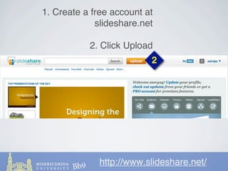 1. Create a free account at
             slideshare.net

           2. Click Upload
                          2




              http://www.slideshare.net/
 
